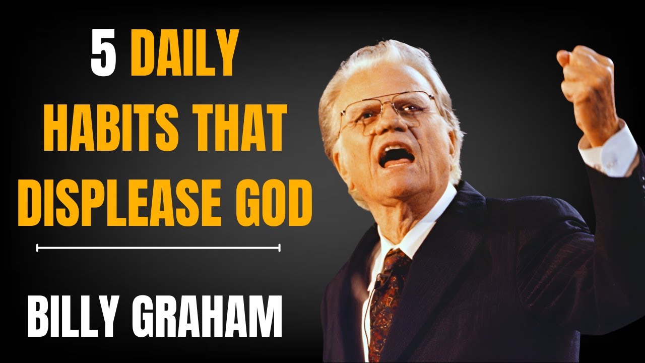 Billy Graham | 5 Daily Habits That Displease God (Every Christian Must Avoid)