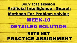 ArtificiaL Intelligence : Search Methods For Problem solving WEEK  10 ASSIGNMENT 3 DETAILED SOLUTION