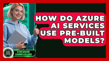 How Do Azure AI Services Use Pre-built Models? - AI and Machine Learning Explained