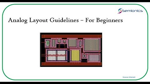 Analog Layout guidelines - For Beginners - Video 1
