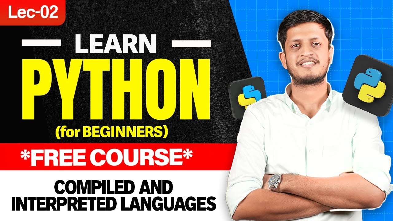 Lec 2: Compiled & Interpreted Languages | Basics of Python | Python for ...