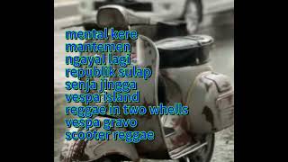 kumpulan lagu reggae vespa tua terbaru 2025