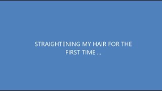 Straightening My Hair
