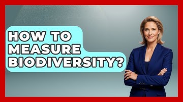 How To Measure Biodiversity? - Biology For Everyone