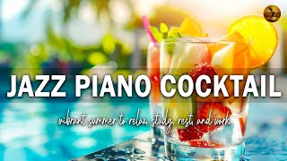 Jazz Piano Cocktail  Jazz and Bossa Nova for a vibrant summer to relax, study, rest, and work