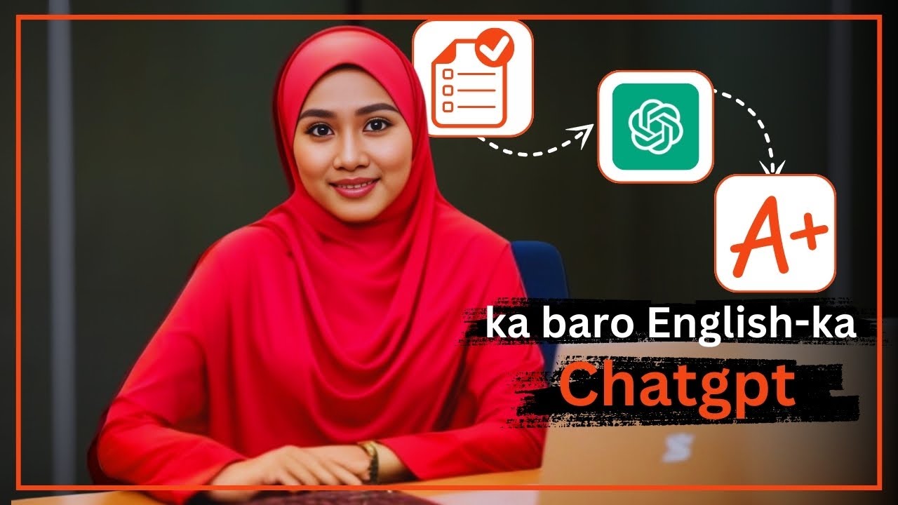 2025 SIDEE CHATGPT UGA BARAN KARAA ENGLISH-KA?