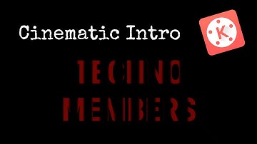 how to make intro cinematic in kinemaste | Kinemaster tutorial | Techno Members
