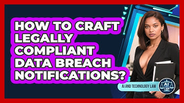 How To Craft Legally Compliant Data Breach Notifications? - AI and Technology Law
