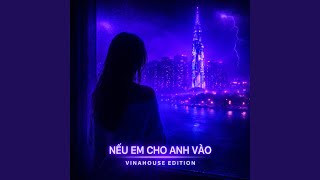Download Lagu Nếu Em Cho Anh Vào (VINAHOUSE EDM CLUB REMIX) Download Lagu Nếu Em Cho Anh Vào (VINAHOUSE EDM CLUB REMIX)