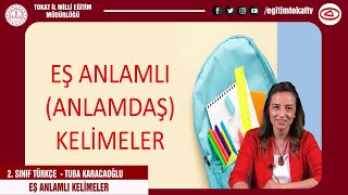 EŞ ANLAMLI KELİMELER - 2.SINIF TÜRKÇE - EĞİTİM TOKAT TV