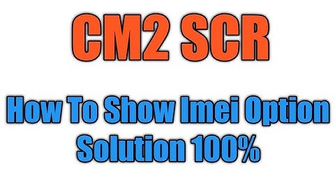 How To Enable  Imei Option in Infinity CM2 SCR (2021)