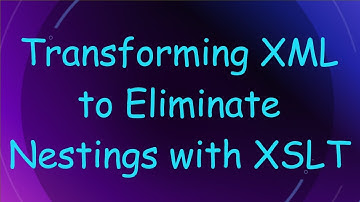 Transforming XML to Eliminate Nestings with XSLT