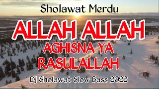 ALLAH ALLAH AGHISNA YA RASULLALLAH DJ SHOLAWAT SLOW BASS