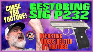Sig Sauer P232 Detailed Restoration..replacing Videos Youtube Deleted