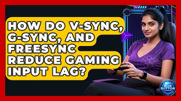 How Do V-Sync, G-Sync, And FreeSync Reduce Gaming Input Lag? - Blue Button Gaming