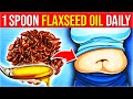 Eat 1 Spoonful Of FLAXSEED Oil Every Day For 1 Month See What Happens To Your Body Eat 1 Spoonful Of FLAXSEED Oil Every Day For 1 Month See What Happens To Your Body