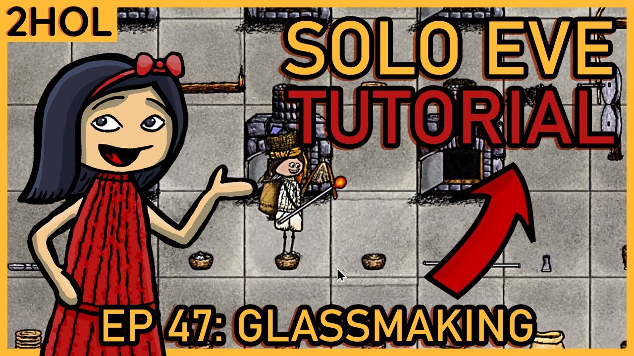 Glass making - Solo Eve Tutorial in 2HOL - ep 47 - YouTube