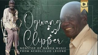 Ogwang Clipper's Luo Hall Of Fame Music Nonstop: Acholi Traditional Nanga Maestro (RIP)