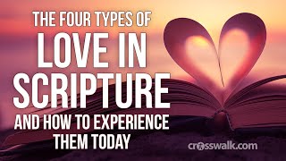 The Four Types of Love in Scripture and How to Experience them