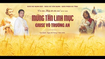🔴Trực tiếp: Thánh Lễ Tạ Ơn Mừng Tân Linh Mục Giuse Võ Trường An