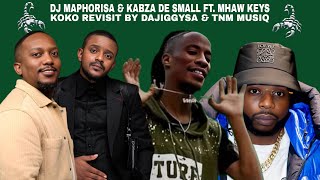 Dj Maphorisa Kabza De Small  Mhaw Keys  Koko Revisit dajiggysa  Tnm Musiq