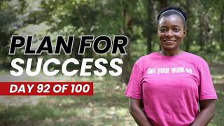 Successful Goals Start with a Plan: The Power of Planning | 100-Day 1-Hour Walking Challenge, Day 92