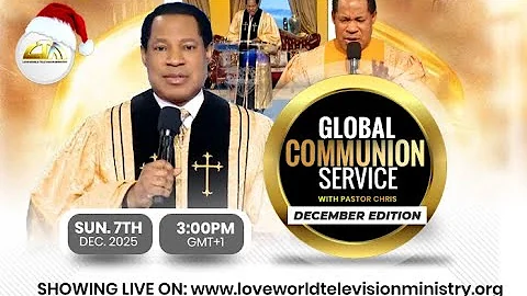 DECEMBER GLOBAL COMMUNION SERVICE WITH PASTOR CHRIS | 7TH DECEMBER 2025