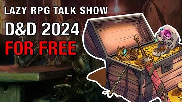2024 D&D for Free – Lazy RPG Talk Show