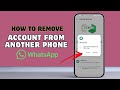 How To Remove WhatsApp Account From Another Phone?