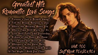 Greatest Hits Romantic Love Songs | Soft Rock 70s,80s,90s | Forever’s Just a Breath Away | Voll. 100