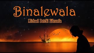 BINALEWALA - Michael Dutchi Libranda (Lyrics)