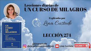 Lección 274 de Un Curso De Milagros Explicado por Lina Custode
