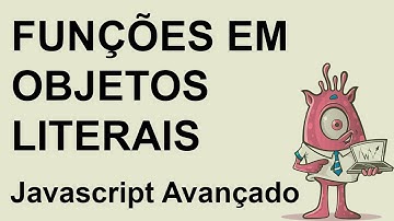 Utilizando Funções em Objetos Literais - Javascript Avançado