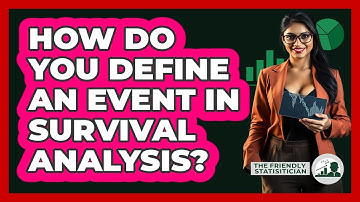 How Do You Define An Event In Survival Analysis? - The Friendly Statistician