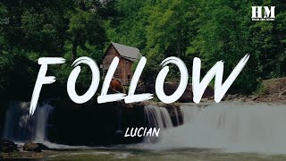 Lucian - Follow [lyric]