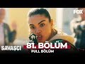 Savaşçı 81. Bölüm