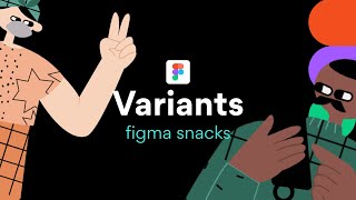 Creating Variants - Figma Snacks