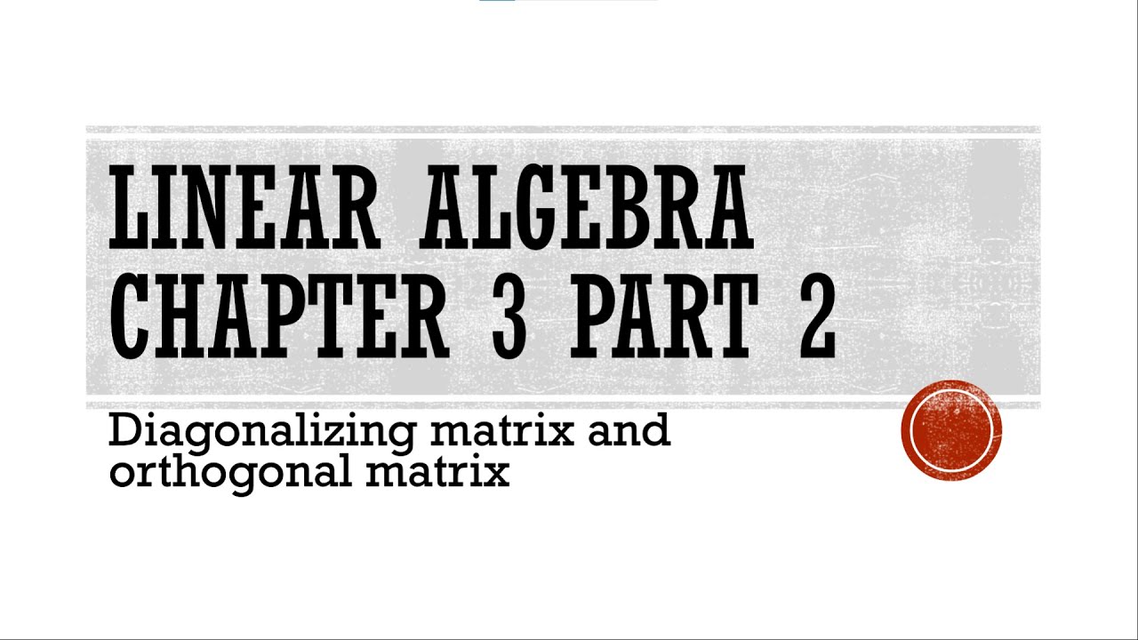 linear algebra HUFE ( diagonalizing matrix and orthogonal matrix ...
