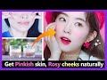 Only 2 tips!! Get Korean Pinkish skin, Rosy cheeks, Pink lips naturally. (Best results)