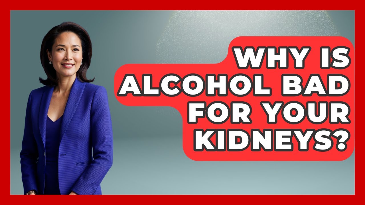 Why Is Alcohol Bad For Your Kidneys? - Kidney Cancer Support Hub