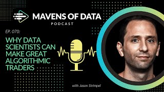 Why Data Scientists Can Make Great Algorithmic Traders (Jason Strimpel) | Mavens of Data Net Worth