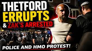THETFORD ERRUPTS & ZAK'S ARRESTED