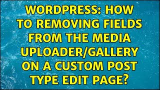Wordpress: How to Removing fields from the Media Uploader/Gallery on a Custom Post Type Edit Page?