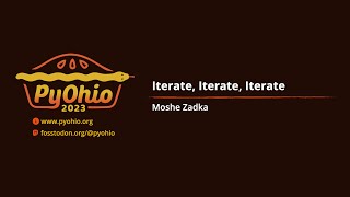 Iterate, Iterate, Iterate [PyOhio 2023]