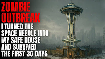 ZOMBIE OUTBREAK: I Turned the Space Needle into My Safe House and Survived the First 30 Days