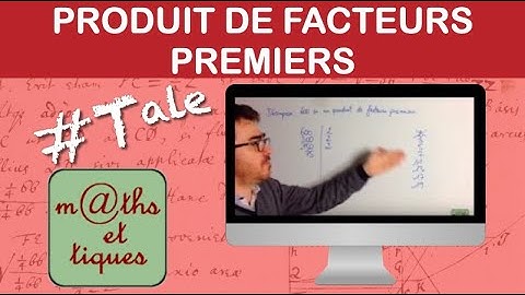Décomposer un nombre en produit de facteurs premiers - Terminale - Maths expertes