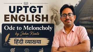 UPTGT English Ode on Melancholy by John Keats 