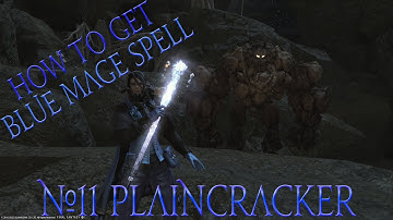 How to get Blue Mage Spell #11 Plaincracker