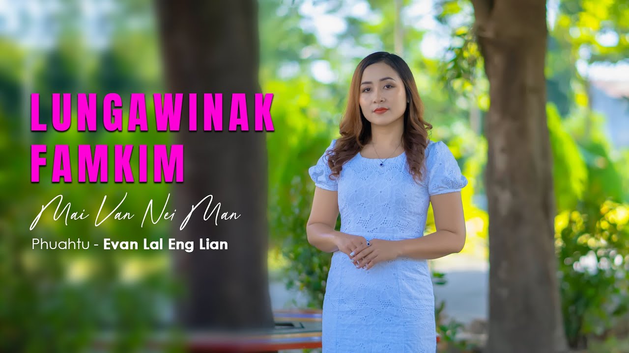 Van Nei Man - Lungawinak Famkim (Official Music Video)