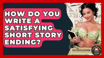 How Do You Write A Satisfying Short Story Ending? - The Storytellers Room
